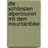 Die schönsten Alpentouren mit dem Mountainbike