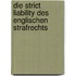 Die strict liability des englischen Strafrechts