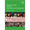 Digital Images For The Information Professional by Melissa M. Terras