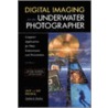 Digital Imaging For The Underwater Photographer by Sue Drafahl