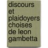 Discours Et Plaidoyers Choises de Leon Gambetta