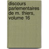 Discours Parlementaires de M. Thiers, Volume 16 door Louis Adolphe Thiers