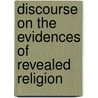 Discourse on the Evidences of Revealed Religion by William Ellery Channing