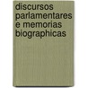 Discursos Parlamentares E Memorias Biographicas by Almei Jo O. Baptista D