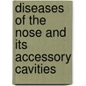 Diseases Of The Nose And Its Accessory Cavities door William Spencer Watson