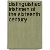 Distinguished Irishmen of the Sixteenth Century door Edmund Hogan