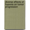 Diverse Effects Of Hypoxia On Tumor Progression by M. Celeste Simon
