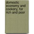 Domestic Economy and Cookery, for Rich and Poor