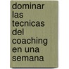 Dominar Las Tecnicas del Coaching En Una Semana door Matt Sommers