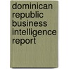 Dominican Republic Business Intelligence Report door Onbekend