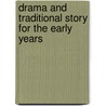 Drama And Traditional Story For The Early Years door Nigel Toye