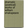 Dramatic (Poetical) Works of William Shakspeare door Shakespeare William Shakespeare