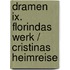 Dramen Ix. Florindas Werk / Cristinas Heimreise