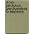 Dream Psychology (Psychoanalysis For Beginners)