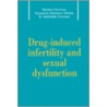 Drug-Induced Infertility And Sexual Dysfunction door Susanna K. Gilmour-White