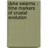 Dyke Swarms - Time Markers of Crustal Evolution by Mertanen S