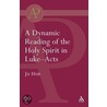 Dynamic Reading Of The Holy Spirit In Luke-Acts by Ju Hur