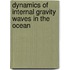 Dynamics Of Internal Gravity Waves In The Ocean