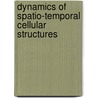 Dynamics Of Spatio-Temporal Cellular Structures by Unknown