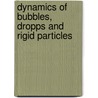Dynamics of Bubbles, Dropps and Rigid Particles door Z. Zapryanov