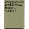 Dziejopisarstwo Polskie Wiekw Rednich, Volume 1 by Heinrich Zeissberg