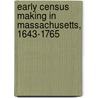 Early Census Making In Massachusetts, 1643-1765 by Josiah Henry Benton