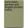 Early Dutch, German and English Printers' Marks door Jean Philibert Berjeau