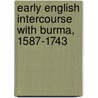 Early English Intercourse With Burma, 1587-1743 door Edward Hall