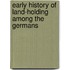 Early History of Land-Holding Among the Germans