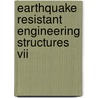 Earthquake Resistant Engineering Structures Vii by Not Available