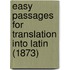 Easy Passages For Translation Into Latin (1873)
