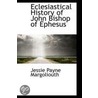 Eclesiastical History Of John Bishop Of Ephesus door Jessie Payne Margoliouth