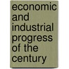 Economic and Industrial Progress of the Century by Henry Beltgens De Gibbins