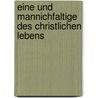 Eine Und Mannichfaltige Des Christlichen Lebens by Johann August Neander