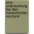 Eine Untersuchung Ber Den Menschlichen Verstand