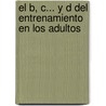 El B, C... Y D Del Entrenamiento En Los Adultos door Gonzalo A. Rivas Borja