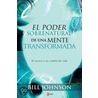 El Poder Sobrenatural de una Mente Transformada by Bill Johnson