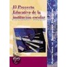El Proyecto Educativo de La Institucion Escolar door Serafin Antunez Marcos