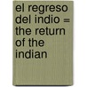 El Regreso del Indio = The Return of the Indian door Lynne Reid Banks