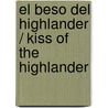 El beso del Highlander / Kiss of the Highlander by Karen Marie Moning