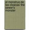 El monstruo de las cloacas/ The Sewer's Monster by Roberto Pavanello