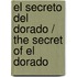 El secreto del Dorado / The Secret of El Dorado