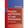 Elasticity And Plasticity Of Large Deformations door Albrecht Bertram