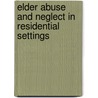 Elder Abuse and Neglect in Residential Settings door Onbekend