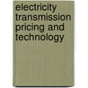 Electricity Transmission Pricing And Technology by Unknown