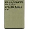 Electromecanica Vehiculos Circuitos Fuidos N.E. by Carlos Alonso