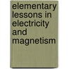 Elementary Lessons In Electricity And Magnetism door Silvanus Phillips Thompson