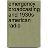 Emergency Broadcasting And 1930s American Radio door Edward D. Miller
