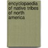 Encyclopaedia Of Native Tribes Of North America