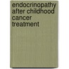 Endocrinopathy after Childhood Cancer Treatment door Onbekend